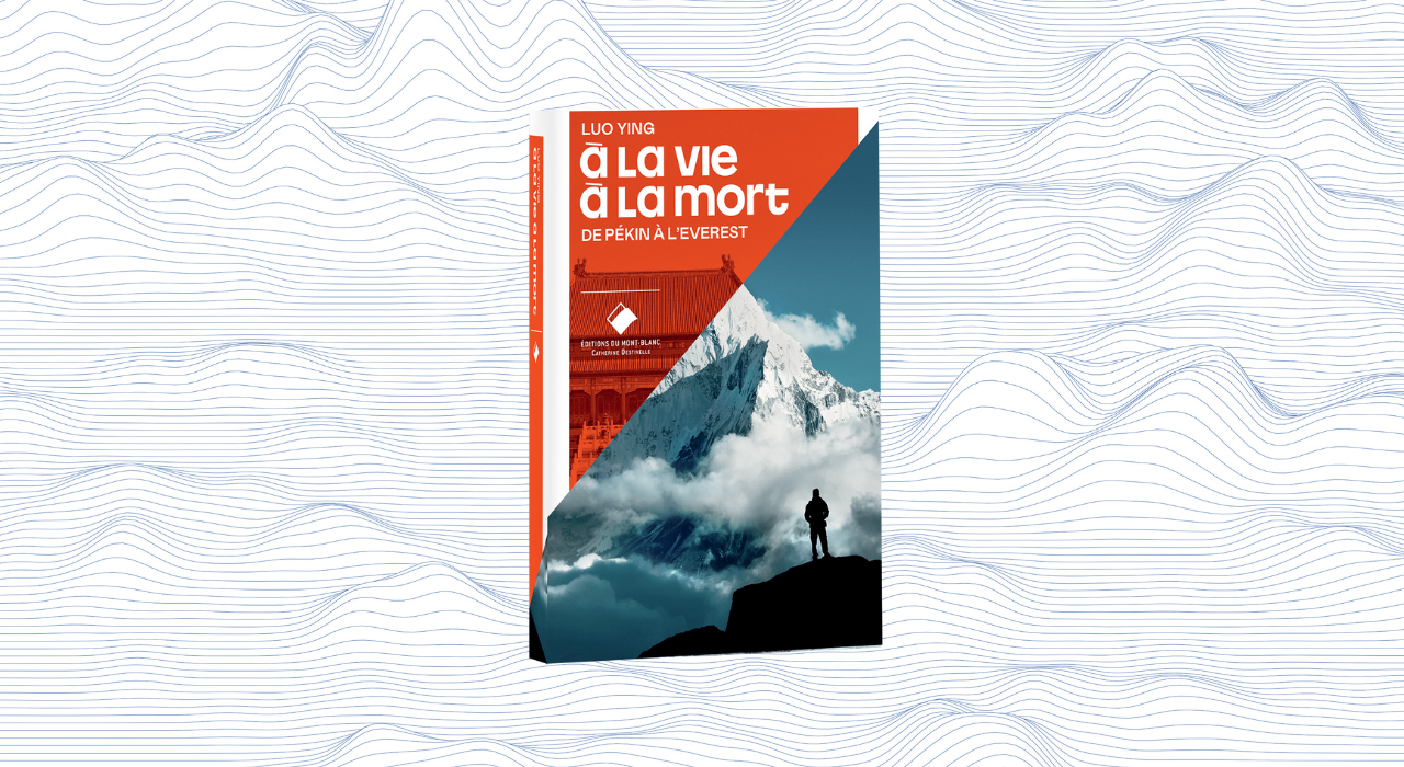 Nouveauté : À la vie à la mort - De Pékin à l'Everest